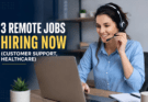 3 Remote Jobs Hiring Now (Customer Support, Healthcare)